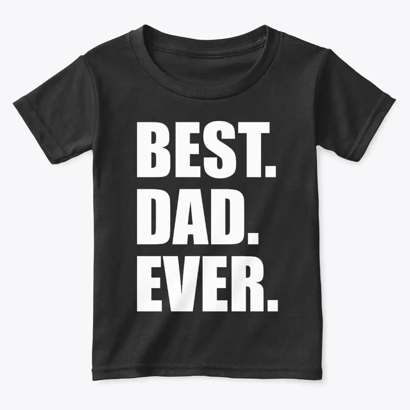 Best Dad Ever - Father's Day Shirts