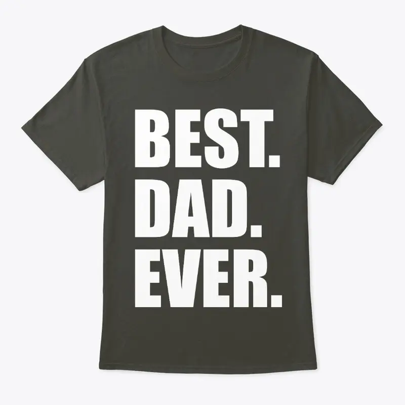 Best Dad Ever - Father's Day Shirts