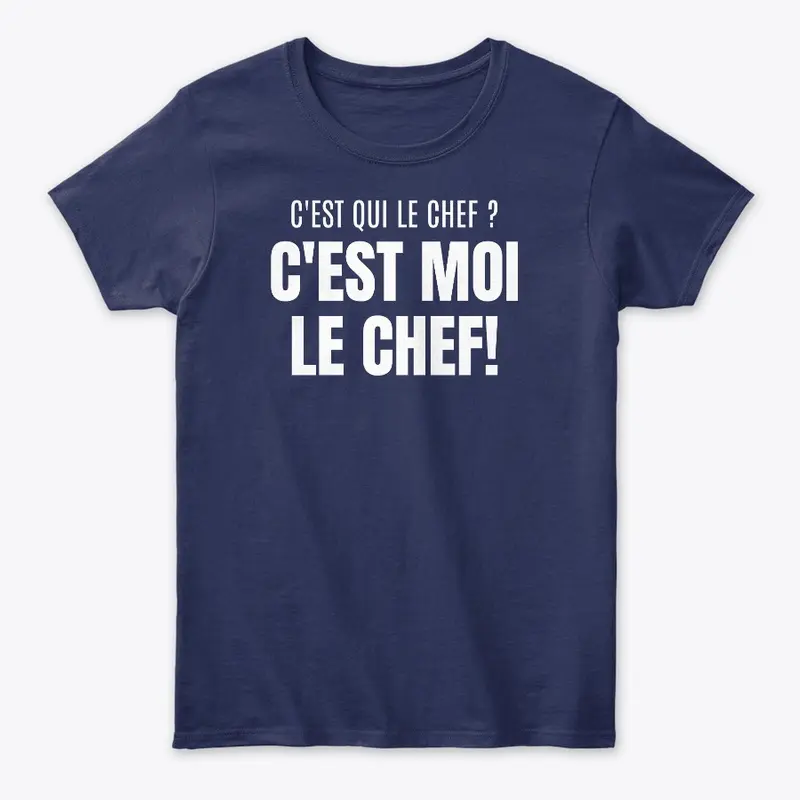 T-shirt Humour C'est Moi Le Chef !
