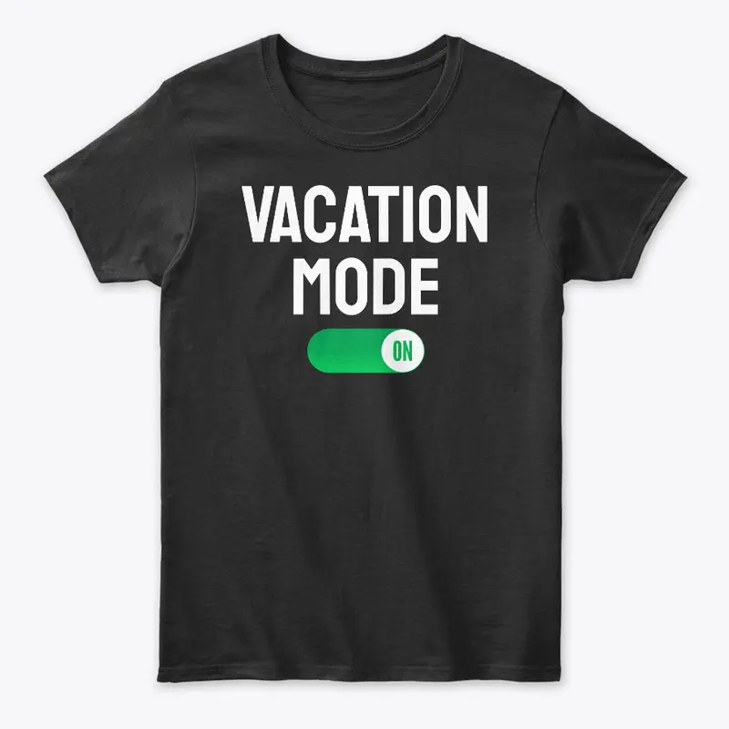 Funny Vacation Mode On Shirts